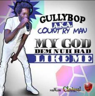My God Dem Nuh Bad Like Me - Gully Bop My God Dem Nuh Bad Like Me - Gully Bop
